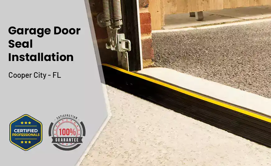 Garage Door Seal Installation&nbsp; Cooper City - FL 